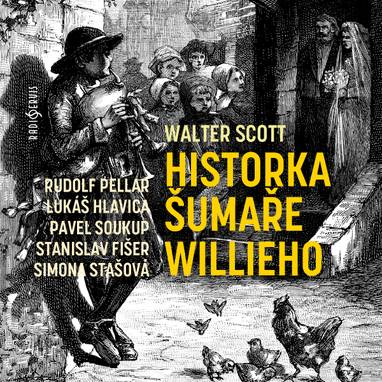 Audiokniha Historka šumaře Willieho - Simona Stašová, Rudolf Pellar, Stanislav Fišer, Antonín Hardt, Roman Peterka, Jiří Holý, Tomáš Pergl, Lukáš Hlavica, Markéta Košťáková, Petr Šplíchal, Zdeňka Sajfertová, Stanislav Oubram, Pavel Soukup, Josef Somr, Petr Pelzer, Walter Scott