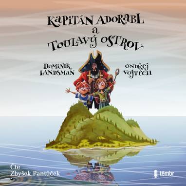 Audiokniha Kapitán Adorabl a Toulavý ostrov - Zbyšek Pantůček, Dominik Landsman, Ondřej Vojtěch