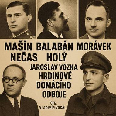 Audiokniha Hrdinové domácího odboje - Vladimír Vokál, Jaroslav Vozka