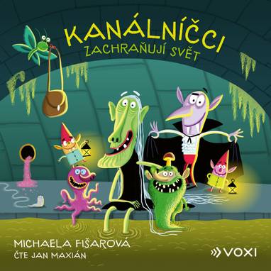 Audiokniha Kanálníčci zachraňují svět - Jan Maxián, Michaela Fišarová