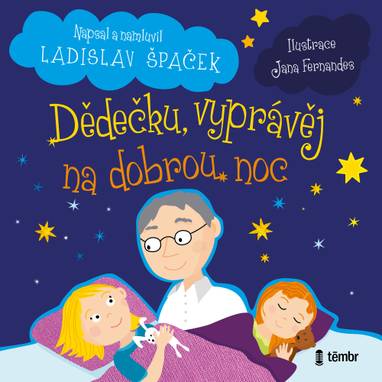Audiokniha Dědečku, vyprávěj na dobrou noc - Ladislav Špaček, Ladislav Špaček