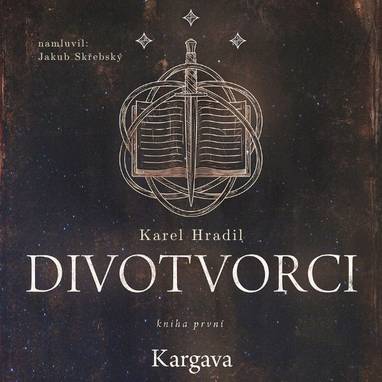 Audiokniha Divotvorci: Kniha první - Kargava - Jakub Skřebský, Karel Hradil