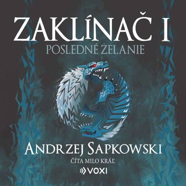 Audiokniha Zaklínač I Posledné želanie - Milo Kráľ, Andrzej Sapkowski