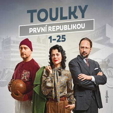 Audiokniha Toulky první republikou 1-25 - Jana Stryková, Jaroslav Plesl, Jiří Vyorálek, Petra Tanclová, Dušan Radovanovič, Jitka Škápíková, Tomáš Pánek, Ivan Malý, Ondřej Nováček, Petr Vodička