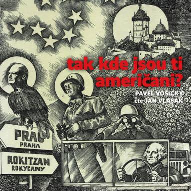 Audiokniha Tak kde jsou ti Američani? - Jan Vlasák, Pavel Vošický