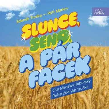 Audiokniha Slunce, seno a pár facek - Miroslav Táborský, Petr Markov, Zdeněk Troška
