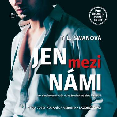 Audiokniha Jen mezi námi - Veronika Lazorčáková, Josef Kubáník, T.L. Swan
