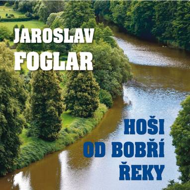 Audiokniha Hoši od Bobří řeky - Alfred Strejček, Jaroslav Foglar