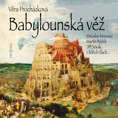 Audiokniha Babylounská věž - Jiří Sovák, Oldřich Vlach, Miroslav Šváb, Milan Charvát, Miroslava Hozová, Jan Řeřicha, Zdeněk Hodr, Josef Chvalina, Miroslav Moravec, Václav Stýblo, Martin Růžek, Radim Vašinka, Zuzana Töpferová, Miroslav Masopust, Karel Oprich, Bedřich Prokoš, Miroslav Grátz, Věra Procházková