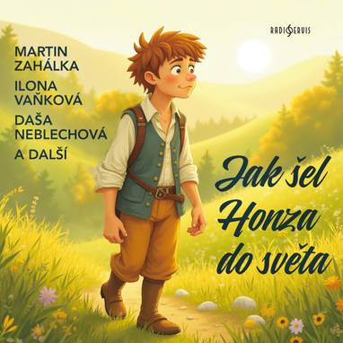 Audiokniha Jak šel Honza do světa - Daša Neblechová, Martin Zahálka, Martina Samková, Jan Gross, Ilona Vaňková, Jiří Samek, Jindřich Šimon Baar