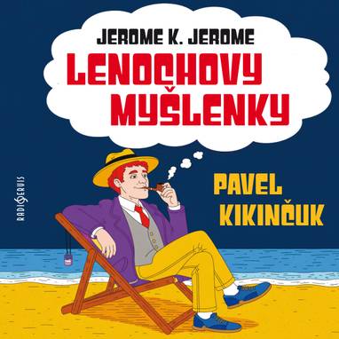 Audiokniha Lenochovy myšlenky - Jerome Klapka Jerome, Pavel Kikinčuk
