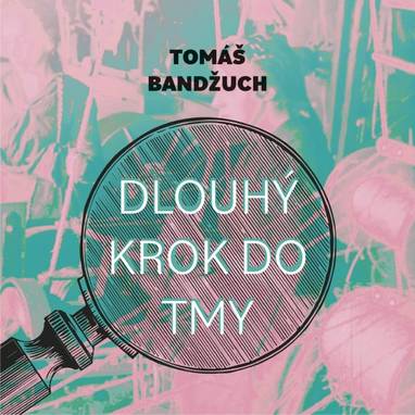 Audiokniha Dlouhý krok do tmy - Pavel Batěk, Tomáš Bandžuch
