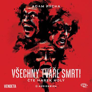 Audiokniha Všechny tváře smrti - Marek Holý, Adam Pýcha