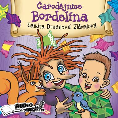 Audiokniha Čarodějnice Bordelína - Barbora Kepková, Lucie Vondráčková, Petr Halíček, Vojtěch Dražil, Sandra Dražilová-Zlámalová, Zdeněk Berry Beran, Otto Rošetzký, Anna Kulovaná, Filip Mareš, Martina Enčev, Milan Enčev, Romana Goščíková, Sandra Dražilová-Zlámalová