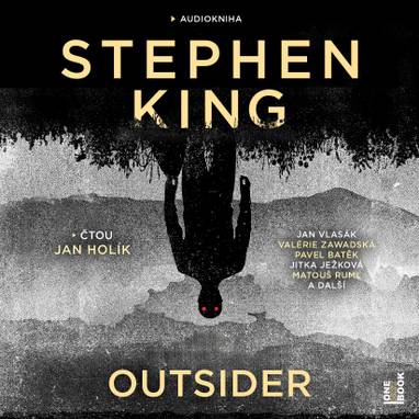 Audiokniha Outsider - Pavel Batěk, Diana Toniková, Jan Holík, Jan Vlasák, Matouš Ruml, Jitka Ježková, Tomáš Drápela, Valérie Zawadská, Stephen King
