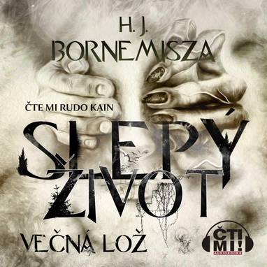 Audiokniha Slepý život - Večná lož - Rudo Kain, H.J. Bornemisza