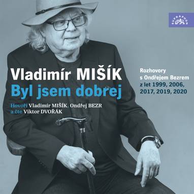Audiokniha Byl jsem dobrej - Ondřej Bezr, Viktor Dvořák, Vladimír Mišík, Ondřej Bezr, Vladimír Mišík