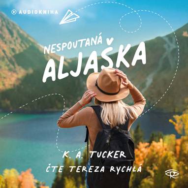 Audiokniha Nespoutaná Aljaška - Tereza Rychlá, K. A. Tuckerová