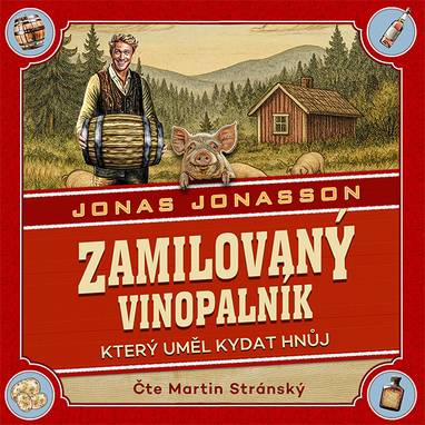 Audiokniha Zamilovaný vinopalník, který uměl kydat hnůj - Martin Stránský, Jonas Jonasson