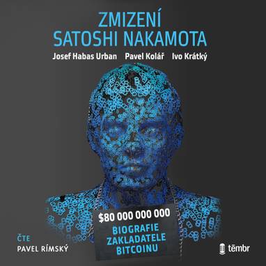 Audiokniha Zmizení Satoshi Nakamota - Pavel Rímský, Ivo Krátký, Josef Urban Habas, Pavel Kolář