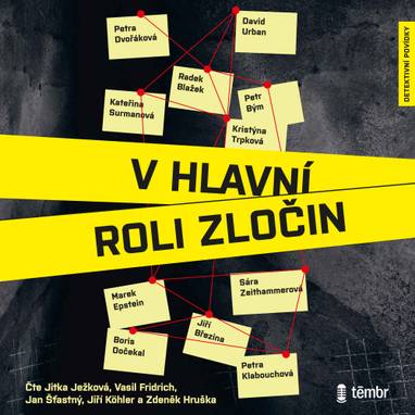 Audiokniha V hlavní roli zločin - Jiří Köhler, Vasil Fridrich, Jan Šťastný, Zdeněk Hruška, Jitka Ježková, Sára Zeithammerová, Kristýna Trpková, David Urban, Radek Blažek, Petr Bým, Petra Klabouchová, Jiří Březina, Kateřina Surmanová, Marek Epstein, Boris Dočekal, Petra Dvořáková