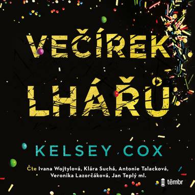 Audiokniha Večírek lhářů - Veronika Lazorčáková, Jan Teplý ml., Klára Suchá, Antonie Talacková, Ivana Wojtylová, Kelsey Cox