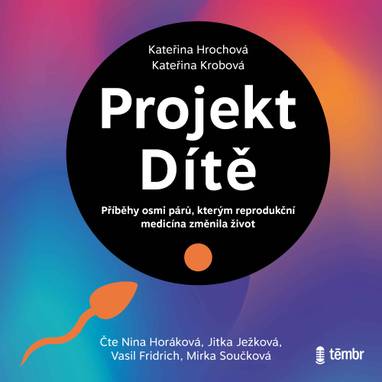 Audiokniha Projekt Dítě - Nina Horáková, Mirka Součková, Jitka Ježková, Vasil Fridrich, Kateřina Krobová, Kateřina Hrochová