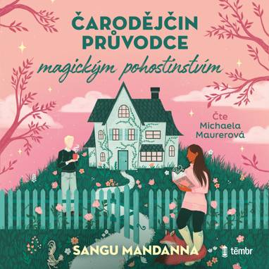 Audiokniha Čarodějčin průvodce magickým pohostinstvím - Michaela Maurerová, Sangu Mandanna