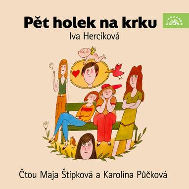 Audiokniha Pět holek na krku - Karolína Půčková, Marie Štípková, Iva Hercíková
