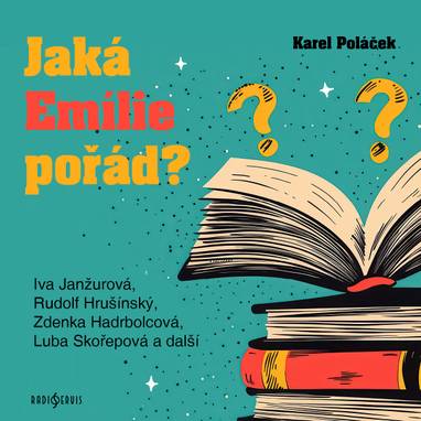 Audiokniha Jaká Emílie pořád? - Ivo Gübel, Rudolf Hrušínský, Luba Skořepová, Zdenka Hadrbolcová, Josef Červinka, Čestmír Řanda, Iva Janžurová, Karel Poláček
