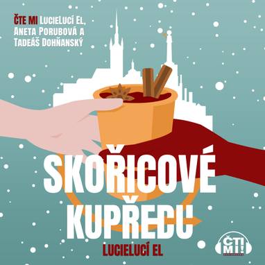Audiokniha Skořicové kupředu - LucieLucí El, Aneta Porubová (Hrdličková), Tadeáš Dohňanský, LucieLucí El