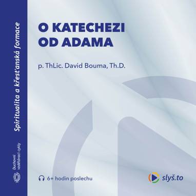 Audiokniha O katechezi od Adama - David Bouma, Martin Weisbauer, David Bouma
