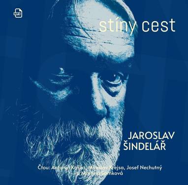 Audiokniha Stíny cest - Antonín Kaška, Martina Samková, Barbara Šindelářová, Josef Nechutný, Miloslav Krejsa, Jaroslav Šindelář