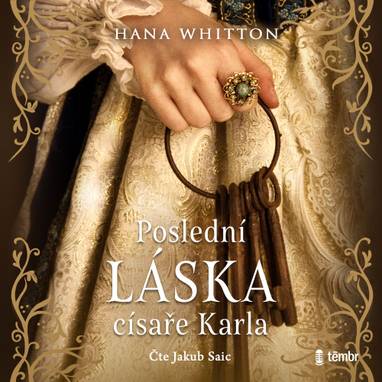 Audiokniha Poslední láska císaře Karla - Jakub Saic, Hana Whitton