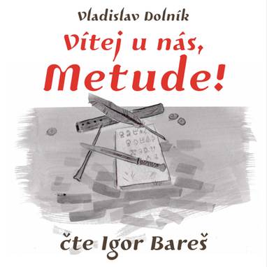 Audiokniha Vítej u nás, Metude - Igor Bareš, Vladislav Dolník