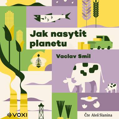Audiokniha Jak nasytit planetu - Aleš Slanina, Václav Smil