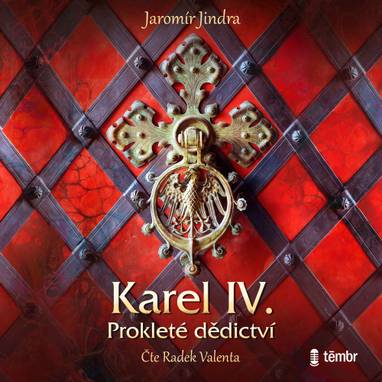 Audiokniha Karel IV. – Prokleté dědictví - Radek Valenta, Jaromír Jindra