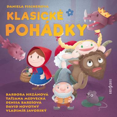 Audiokniha Klasické pohádky - Denisa Barešová, Taťjana Medvecká, Vladimír Javorský, Barbora Hrzánová, David Novotný, Daniela Fischerová