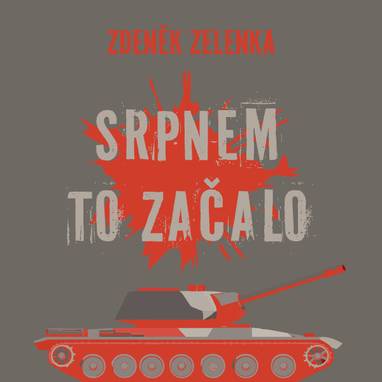 Audiokniha Srpnem to začalo - Radim Dlesk, Zdeněk Zelenka