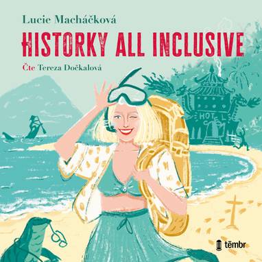 Audiokniha Historky all inclusive - Tereza Dočkalová, Lucie Macháčková