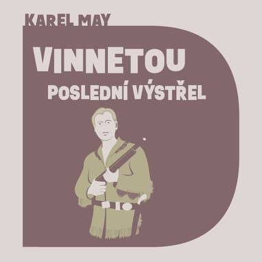 Audiokniha Vinnetou - Poslední výstřel - Pavel Soukup, Karel May