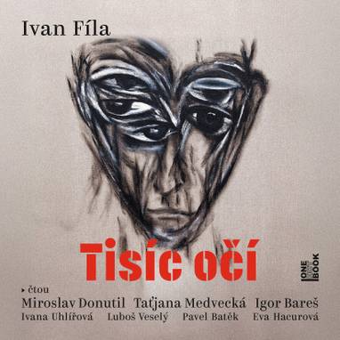 Audiokniha Tisíc očí - Pavel Batěk, Ivana Uhlířová, Stanislav Balík, Luboš Veselý, Miroslav Donutil, Taťjana Medvecká, Igor Bareš, Eva Hacurová, Ivan Fíla