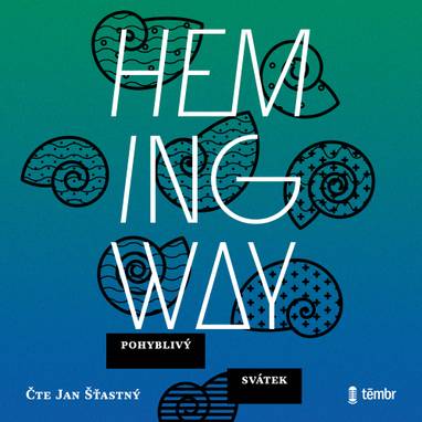 Audiokniha Pohyblivý svátek - Jan Šťastný, Ernest Hemingway