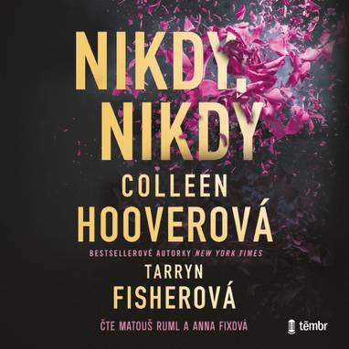 Audiokniha Nikdy, nikdy - Anna Fixová, Matouš Ruml, Tarryn Fisherová, Colleen Hooverová