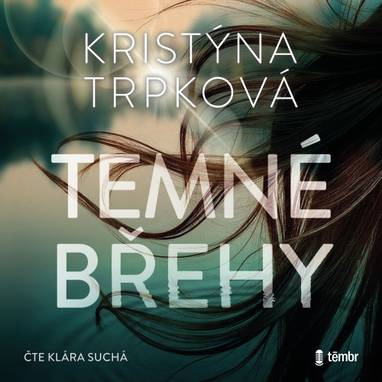 Audiokniha Temné břehy - Klára Suchá, Kristýna Trpková
