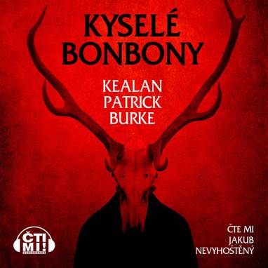 Audiokniha Kyselé bonbony - Jakub Nevyhoštěný, Kealan Patrick Burke