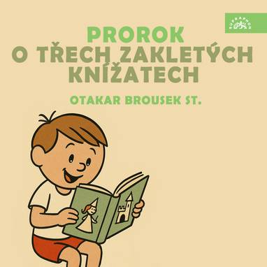 Audiokniha Prorok, O třech zakletých knížatech - Otakar Brousek st., autor neznámý