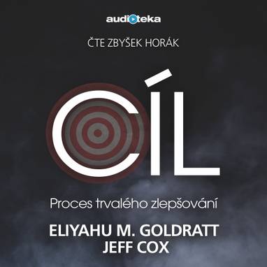 Audiokniha Cíl - Zbyšek Horák, Eliyahu M. Goldratt