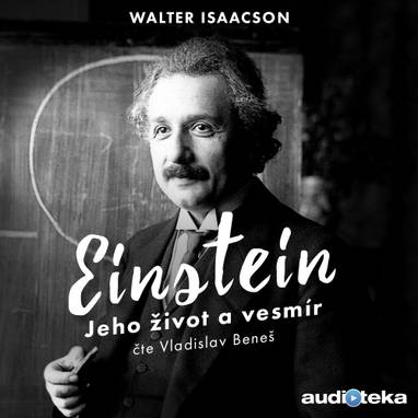 Audiokniha Einstein - Jeho život a vesmír - Vladislav Beneš, Walter Isaacson