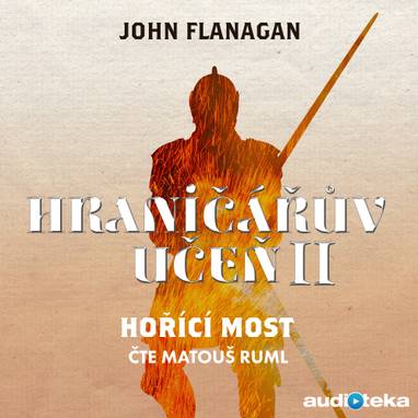 Audiokniha Hořící most - Matouš Ruml, John Flanagan